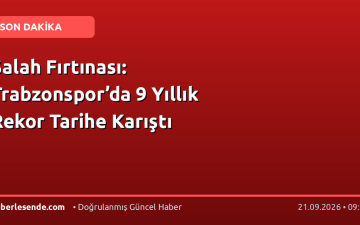 Salah Fırtınası: Trabzonspor’da 9 Yıllık Rekor Tarihe Karıştı