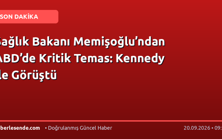 Sağlık Bakanı Memişoğlu’ndan ABD’de Kritik Temas: Kennedy ile Görüştü