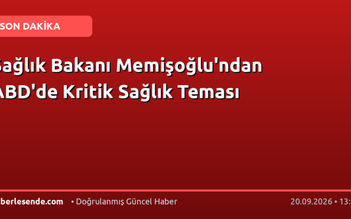 Sağlık Bakanı Memişoğlu'ndan ABD'de Kritik Sağlık Teması