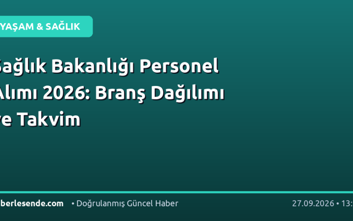 Sağlık Bakanlığı Personel Alımı 2026: Branş Dağılımı ve Takvim