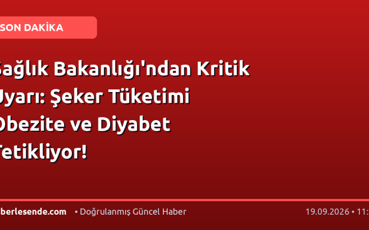 Sağlık Bakanlığı'ndan Kritik Uyarı: Şeker Tüketimi Obezite ve Diyabet Tetikliyor!