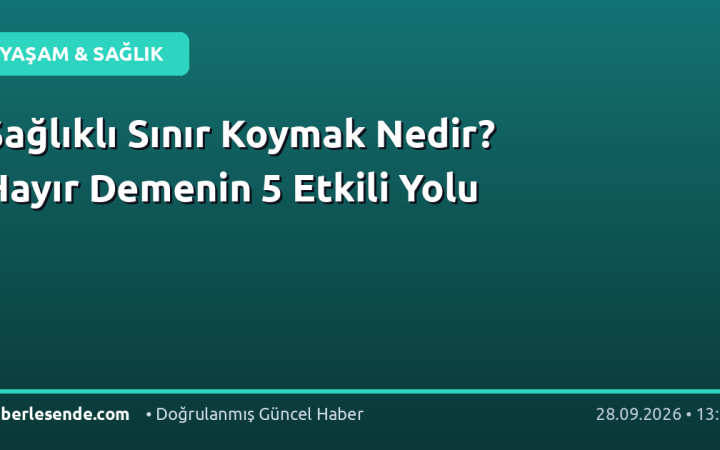 Sağlıklı Sınır Koymak Nedir? Hayır Demenin 5 Etkili Yolu