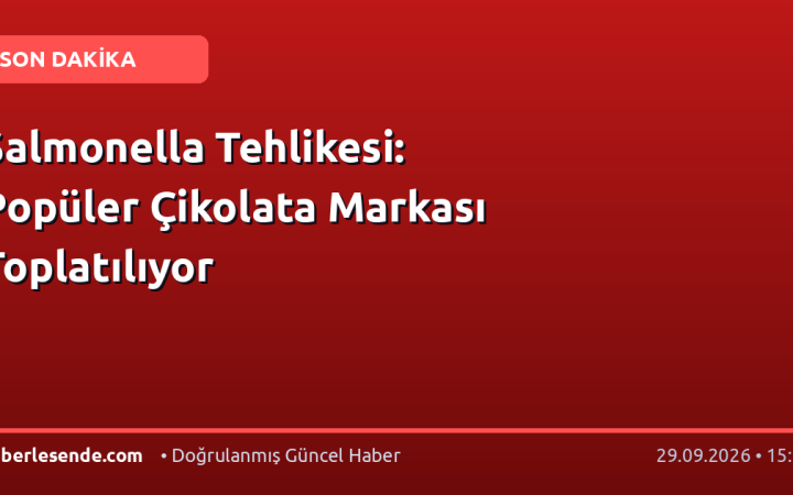 Salmonella Tehlikesi: Popüler Çikolata Markası Toplatılıyor