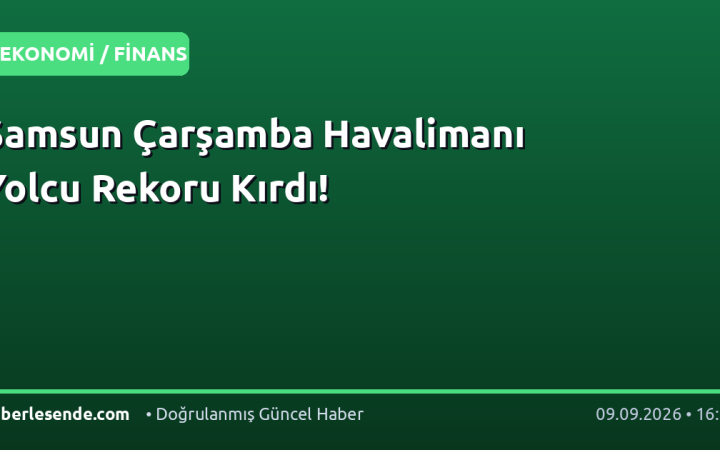 Samsun Çarşamba Havalimanı Yolcu Rekoru Kırdı!