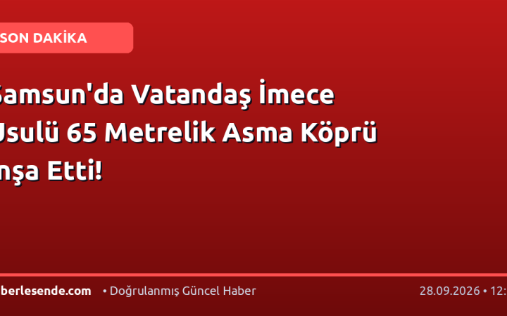 Samsun'da Vatandaş İmece Usulü 65 Metrelik Asma Köprü İnşa Etti!