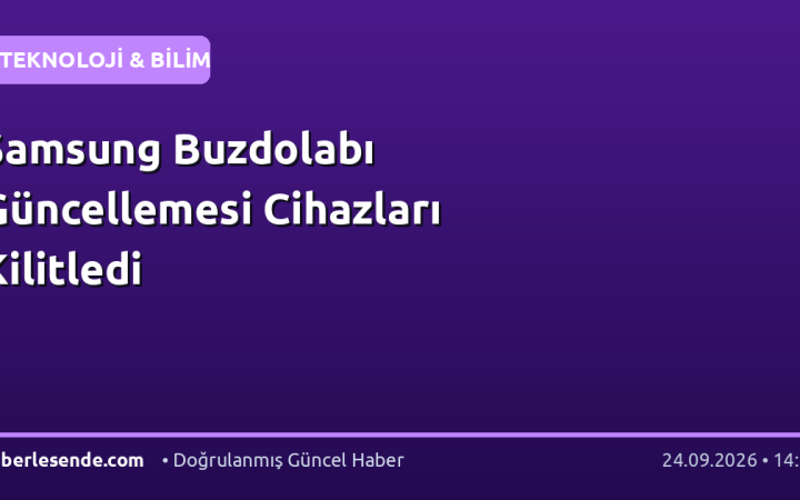 Samsung Buzdolabı Güncellemesi Cihazları Kilitledi
