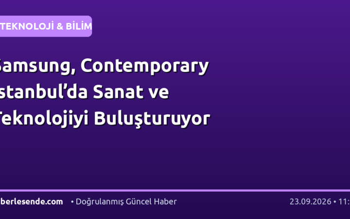Samsung, Contemporary Istanbul’da Sanat ve Teknolojiyi Buluşturuyor