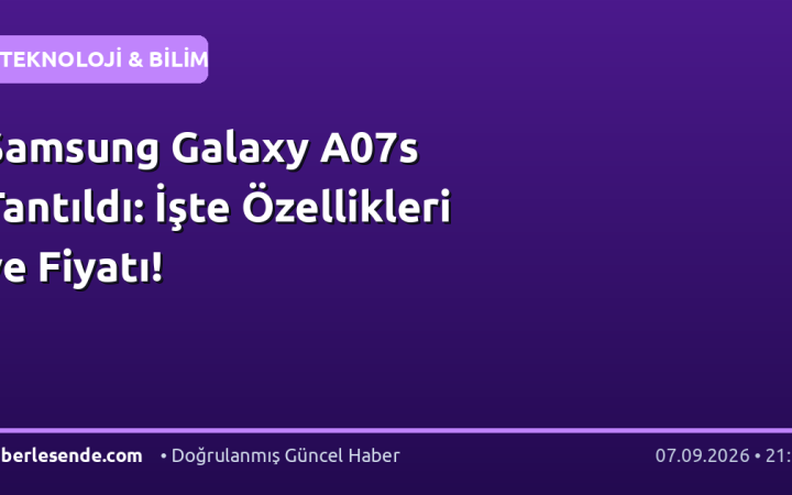Samsung Galaxy A07s Tantıldı: İşte Özellikleri ve Fiyatı!