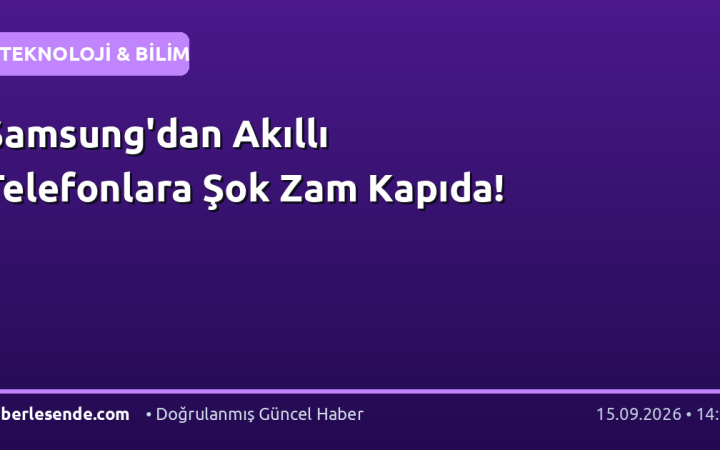 Samsung'dan Akıllı Telefonlara Şok Zam Kapıda!