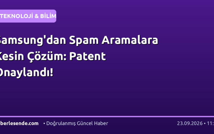 Samsung'dan Spam Aramalara Kesin Çözüm: Patent Onaylandı!