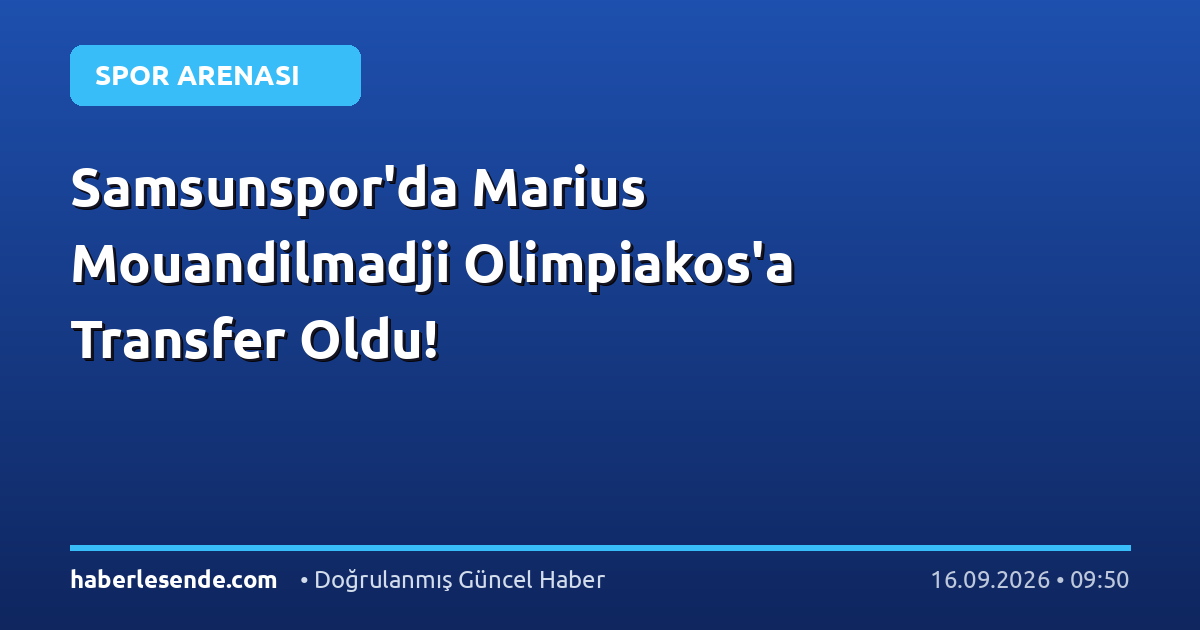 Samsunspor'da Marius Mouandilmadji Olimpiakos'a Transfer Oldu!