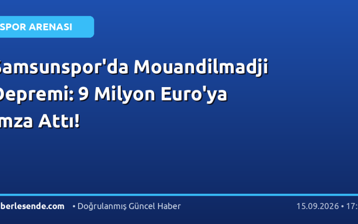 Samsunspor'da Mouandilmadji Depremi: 9 Milyon Euro'ya İmza Attı!