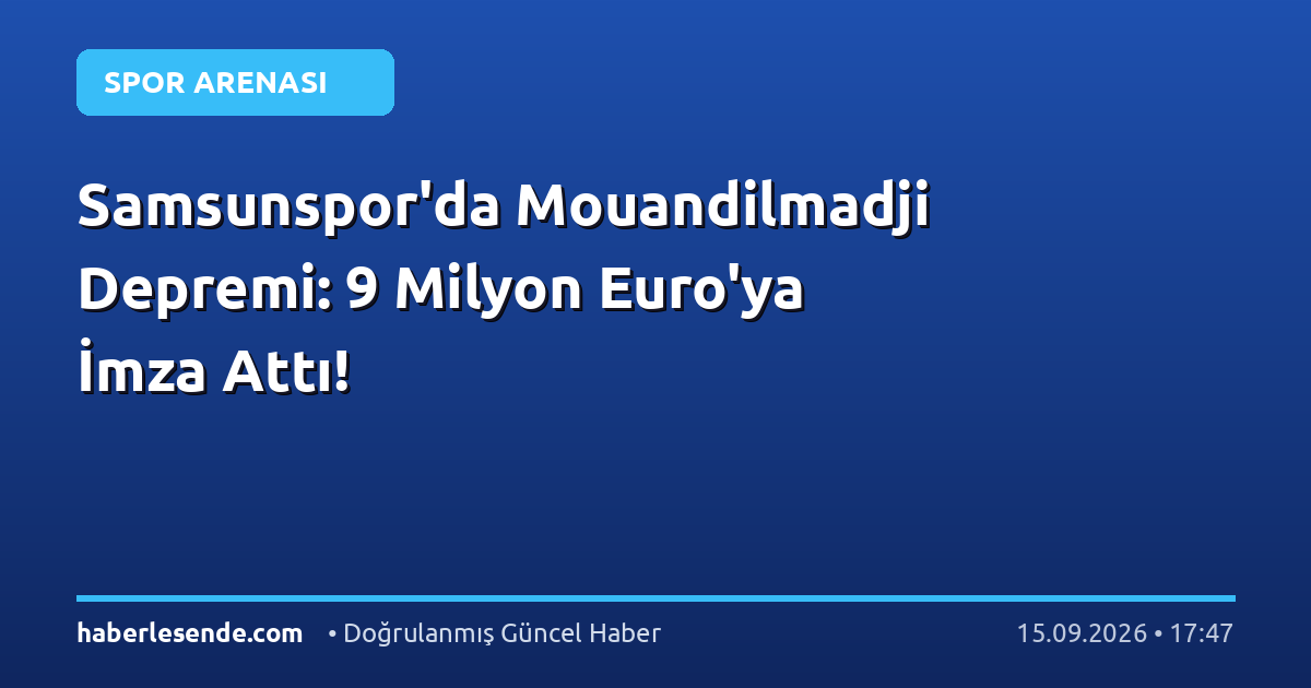 Samsunspor'da Mouandilmadji Depremi: 9 Milyon Euro'ya İmza Attı!