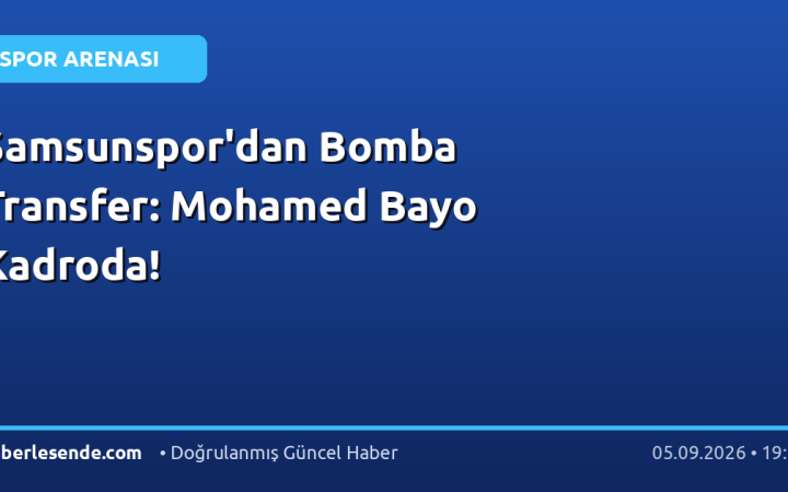 Samsunspor'dan Bomba Transfer: Mohamed Bayo Kadroda!
