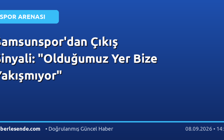 Samsunspor'dan Çıkış Sinyali: "Olduğumuz Yer Bize Yakışmıyor"