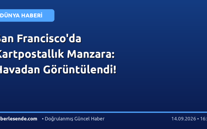 San Francisco'da Kartpostallık Manzara: Havadan Görüntülendi!