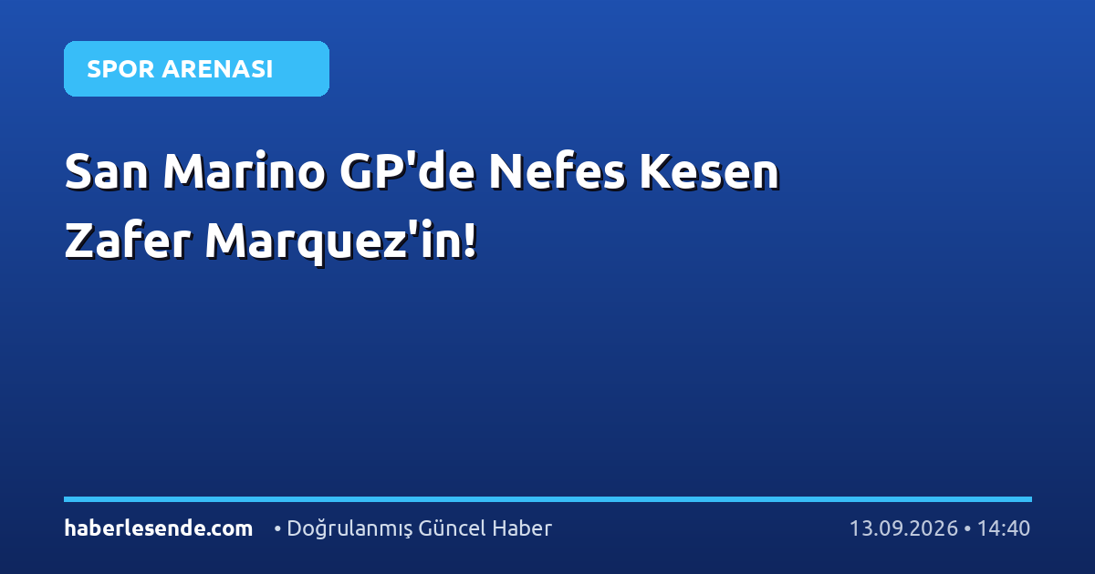 San Marino GP'de Nefes Kesen Zafer Marquez'in!