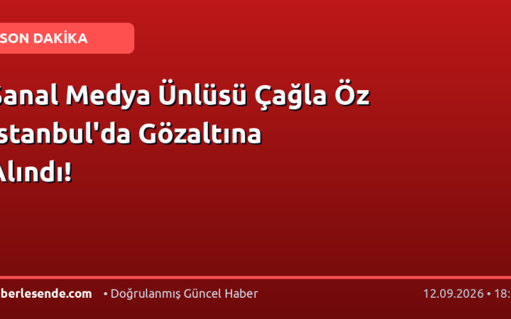 Sanal Medya Ünlüsü Çağla Öz İstanbul'da Gözaltına Alındı!