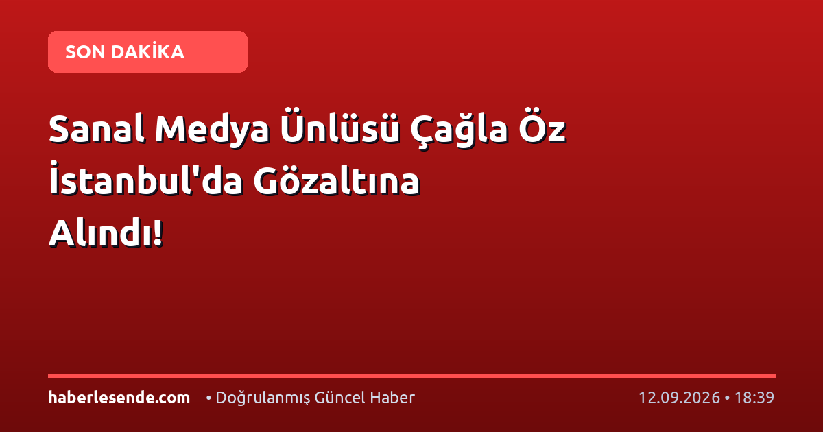 Sanal Medya Ünlüsü Çağla Öz İstanbul'da Gözaltına Alındı!