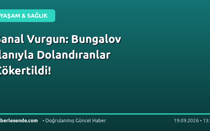 Sanal Vurgun: Bungalov İlanıyla Dolandıranlar Çökertildi!