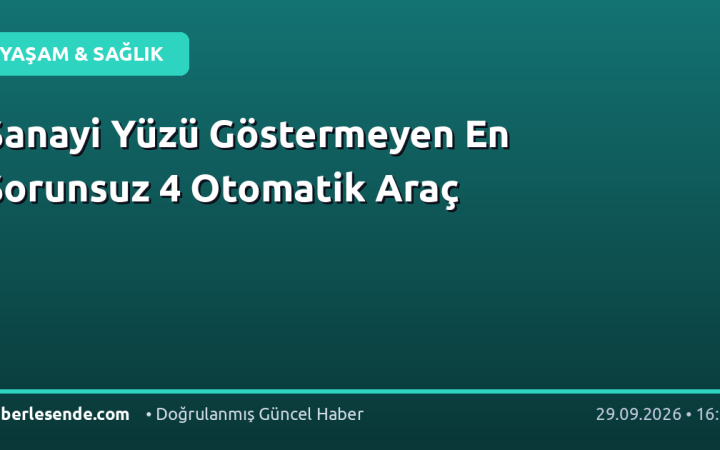 Sanayi Yüzü Göstermeyen En Sorunsuz 4 Otomatik Araç