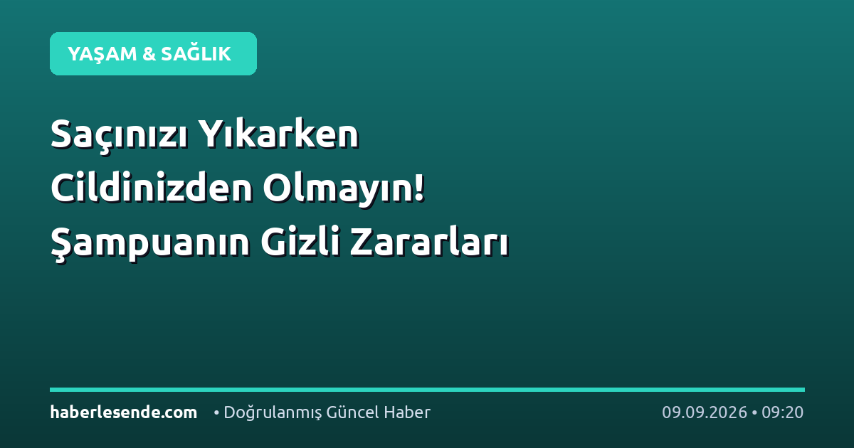 Saçınızı Yıkarken Cildinizden Olmayın! Şampuanın Gizli Zararları