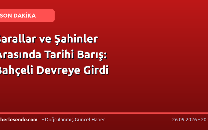Sarallar ve Şahinler Arasında Tarihi Barış: Bahçeli Devreye Girdi