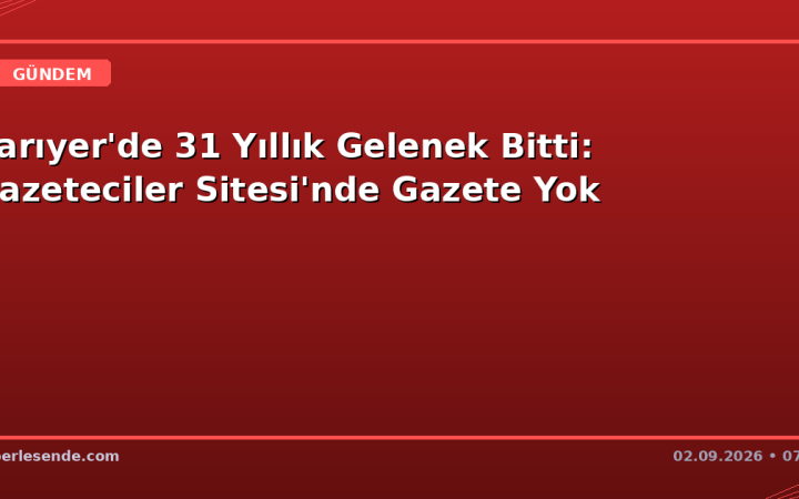 Sarıyer'de 31 Yıllık Gelenek Bitti: Gazeteciler Sitesi'nde Gazete Yok