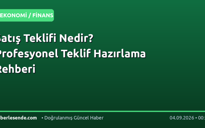 Satış Teklifi Nedir? Profesyonel Teklif Hazırlama Rehberi