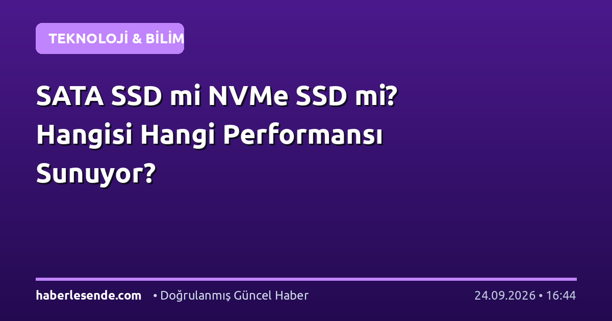 SATA SSD mi NVMe SSD mi? Hangisi Hangi Performansı Sunuyor?