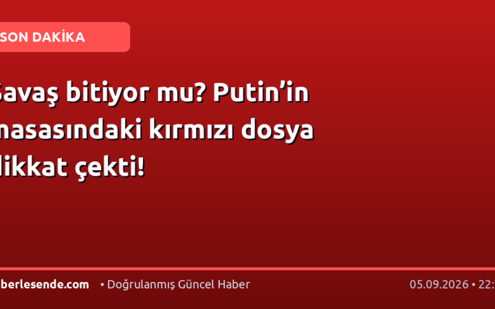 Savaş bitiyor mu? Putin’in masasındaki kırmızı dosya dikkat çekti!