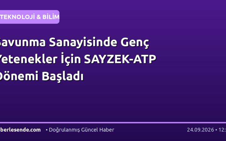 Savunma Sanayisinde Genç Yetenekler İçin SAYZEK-ATP Dönemi Başladı