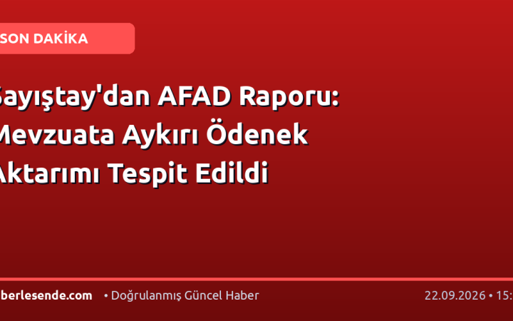 Sayıştay'dan AFAD Raporu: Mevzuata Aykırı Ödenek Aktarımı Tespit Edildi