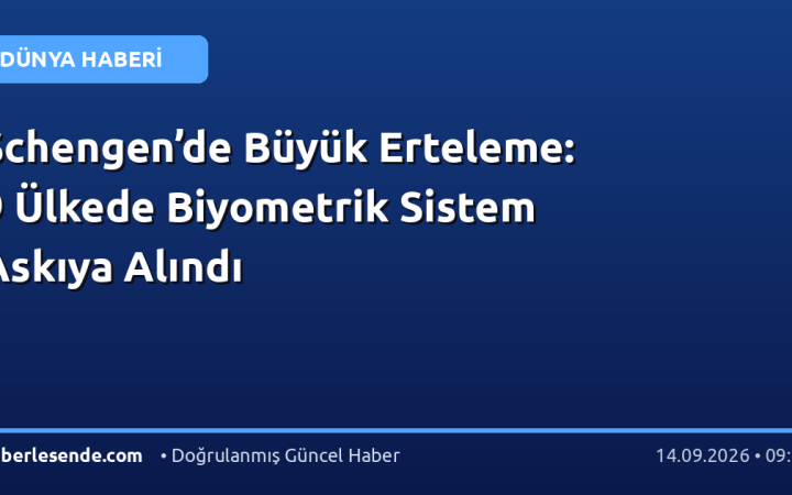 Schengen’de Büyük Erteleme: 9 Ülkede Biyometrik Sistem Askıya Alındı