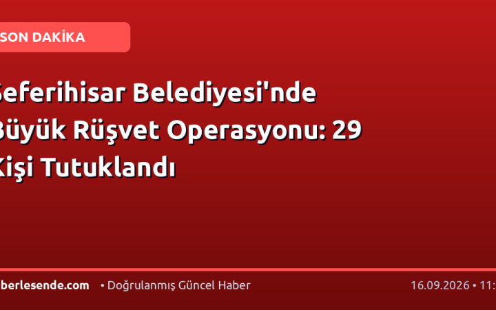 Seferihisar Belediyesi'nde Büyük Rüşvet Operasyonu: 29 Kişi Tutuklandı