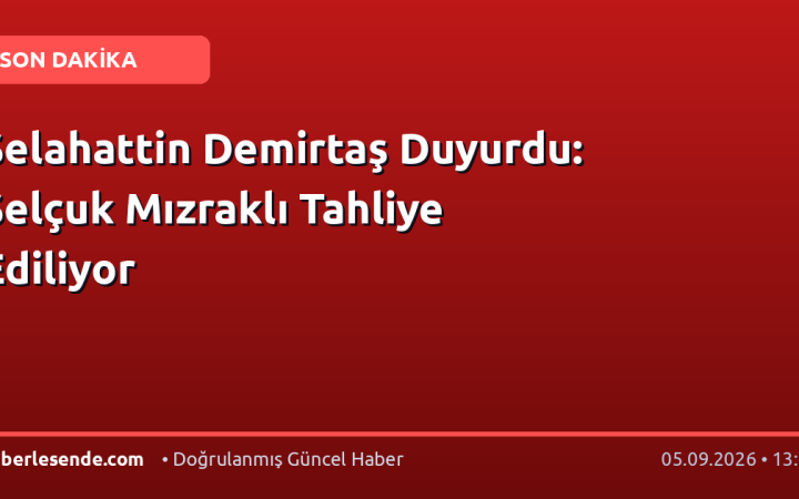 Selahattin Demirtaş Duyurdu: Selçuk Mızraklı Tahliye Ediliyor