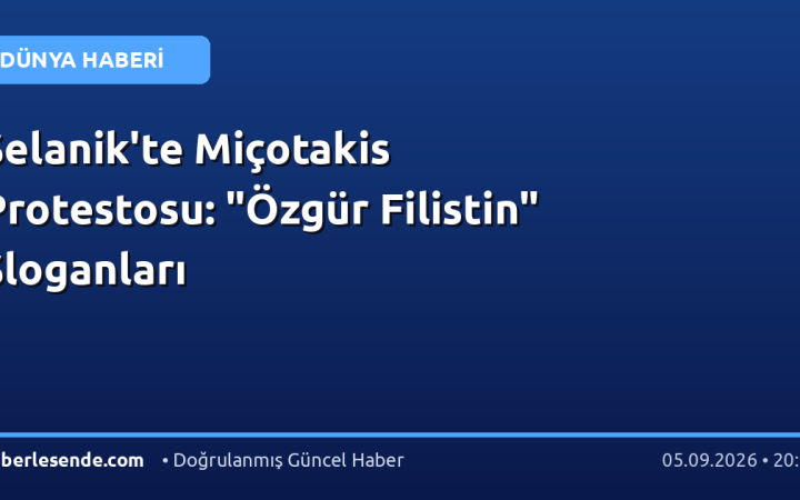 Selanik'te Miçotakis Protestosu: "Özgür Filistin" Sloganları