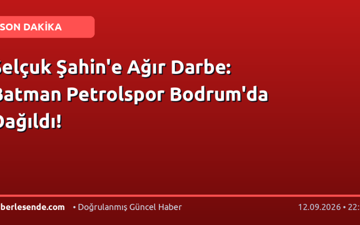 Selçuk Şahin'e Ağır Darbe: Batman Petrolspor Bodrum'da Dağıldı!