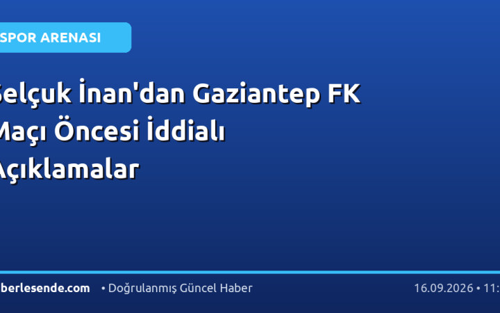 Selçuk İnan'dan Gaziantep FK Maçı Öncesi İddialı Açıklamalar