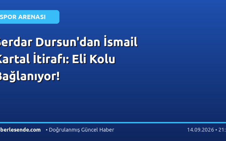 Serdar Dursun'dan İsmail Kartal İtirafı: Eli Kolu Bağlanıyor!