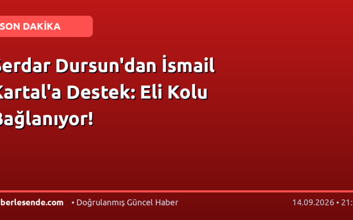 Serdar Dursun'dan İsmail Kartal'a Destek: Eli Kolu Bağlanıyor!