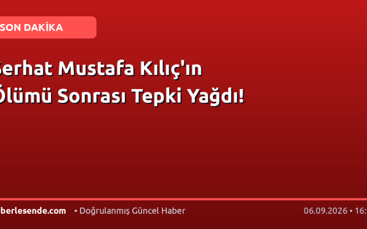 Serhat Mustafa Kılıç'ın Ölümü Sonrası Tepki Yağdı!