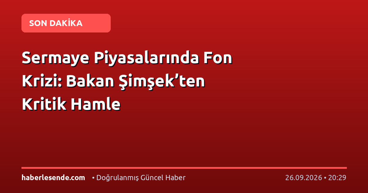Sermaye Piyasalarında Fon Krizi: Bakan Şimşek’ten Kritik Hamle