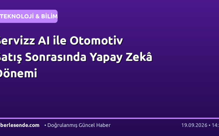 Servizz AI ile Otomotiv Satış Sonrasında Yapay Zekâ Dönemi