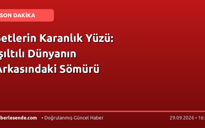 Setlerin Karanlık Yüzü: Işıltılı Dünyanın Arkasındaki Sömürü