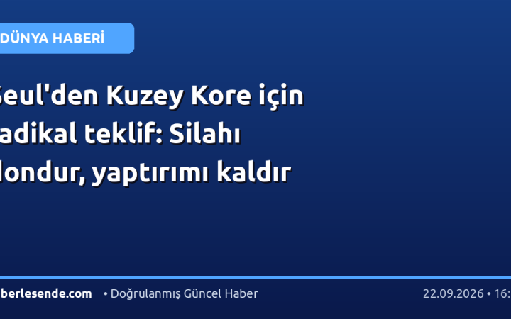 Seul'den Kuzey Kore için radikal teklif: Silahı dondur, yaptırımı kaldır