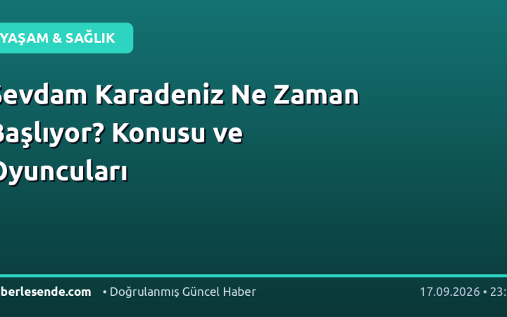 Sevdam Karadeniz Ne Zaman Başlıyor? Konusu ve Oyuncuları