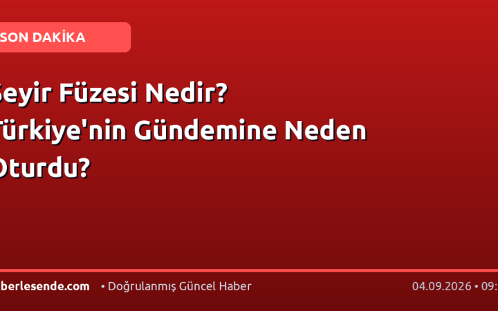 Seyir Füzesi Nedir? Türkiye'nin Gündemine Neden Oturdu?