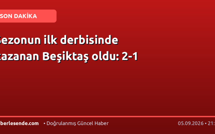 Sezonun ilk derbisinde kazanan Beşiktaş oldu: 2-1