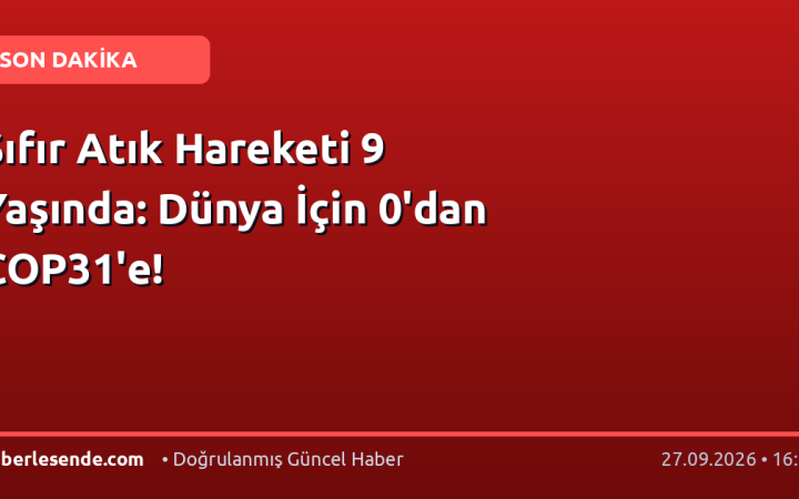 Sıfır Atık Hareketi 9 Yaşında: Dünya İçin 0'dan COP31'e!